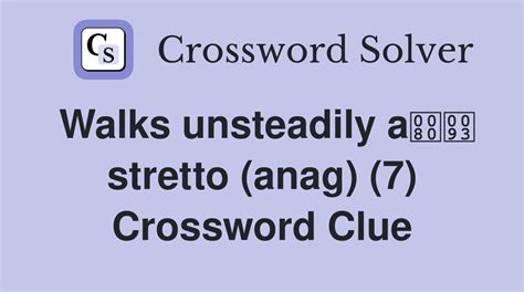 walking unsteadily crossword clue.